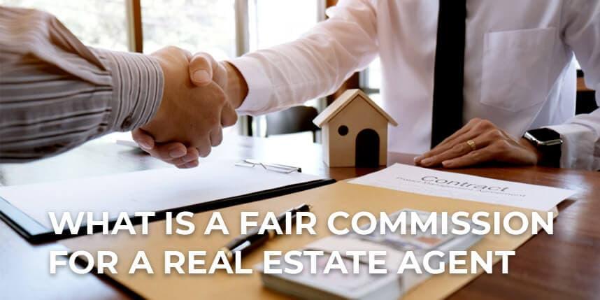 What Is a Fair Commission for A Real Estate Agent